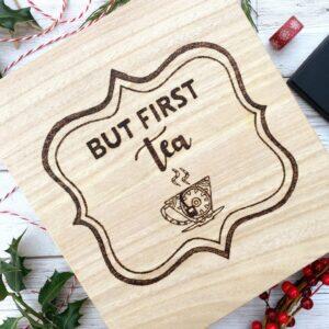 Handmade Wooden Tea Box Gift - But First Tea
