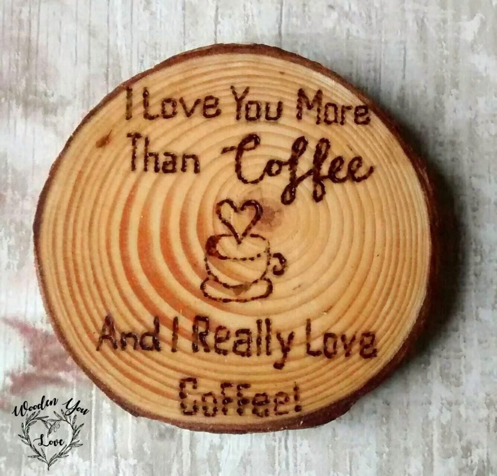 Handmade Wooden 'I Love You More Than Coffee' Wood Slice Coaster Gift Wooden You Love