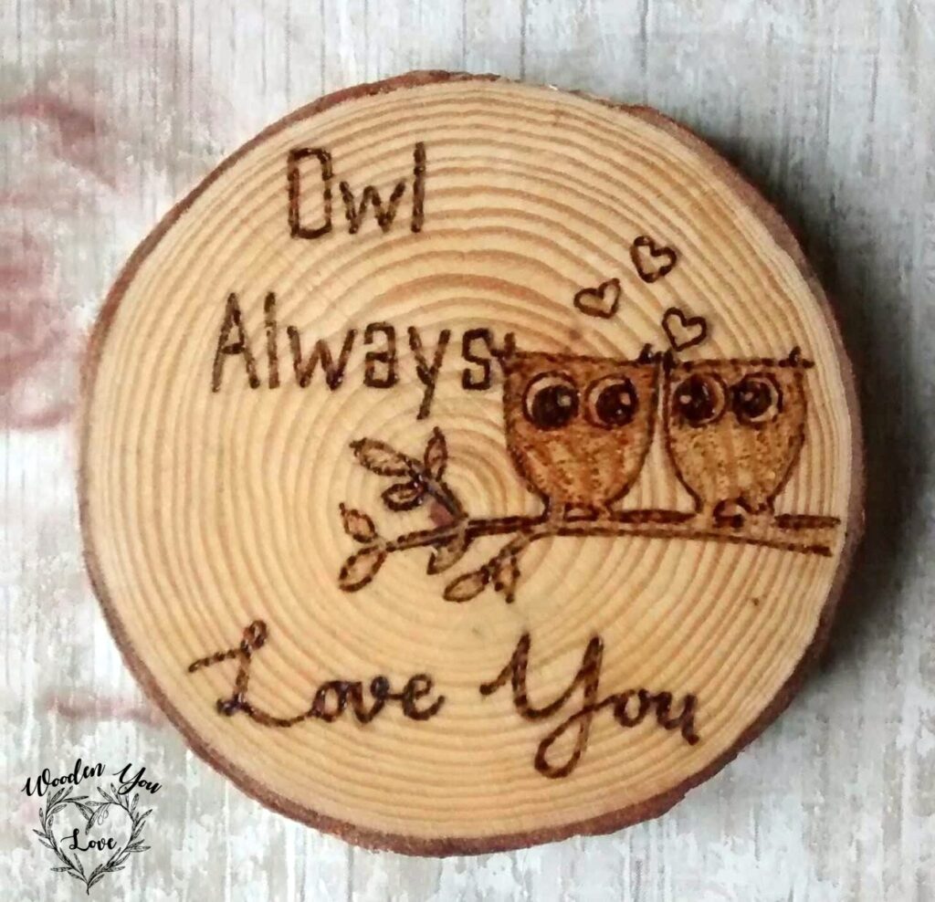 Handmade Wooden 'Owl Always Love You' Wood Slice Coaster Gift Wooden You Love
